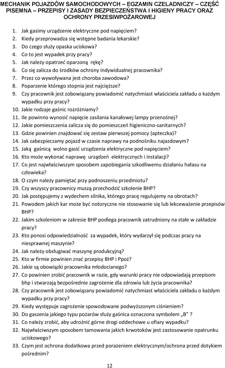 Co się zalicza do środków ochrony indywidualnej pracownika? 7. Przez co wywoływana jest choroba zawodowa? 8. Poparzenie którego stopnia jest najcięższe? 9.