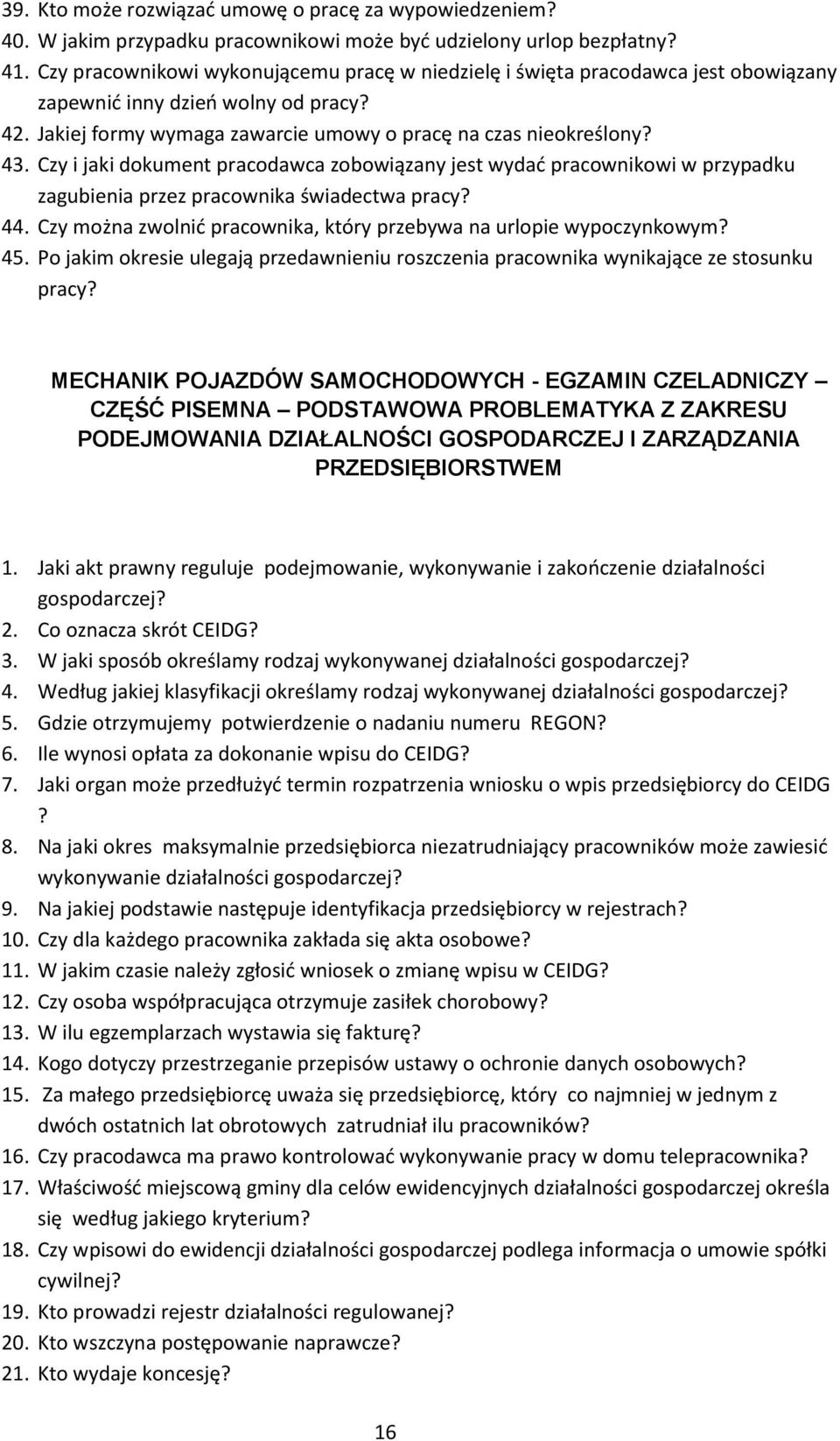 Czy i jaki dokument pracodawca zobowiązany jest wydać pracownikowi w przypadku zagubienia przez pracownika świadectwa pracy? 44. Czy można zwolnić pracownika, który przebywa na urlopie wypoczynkowym?