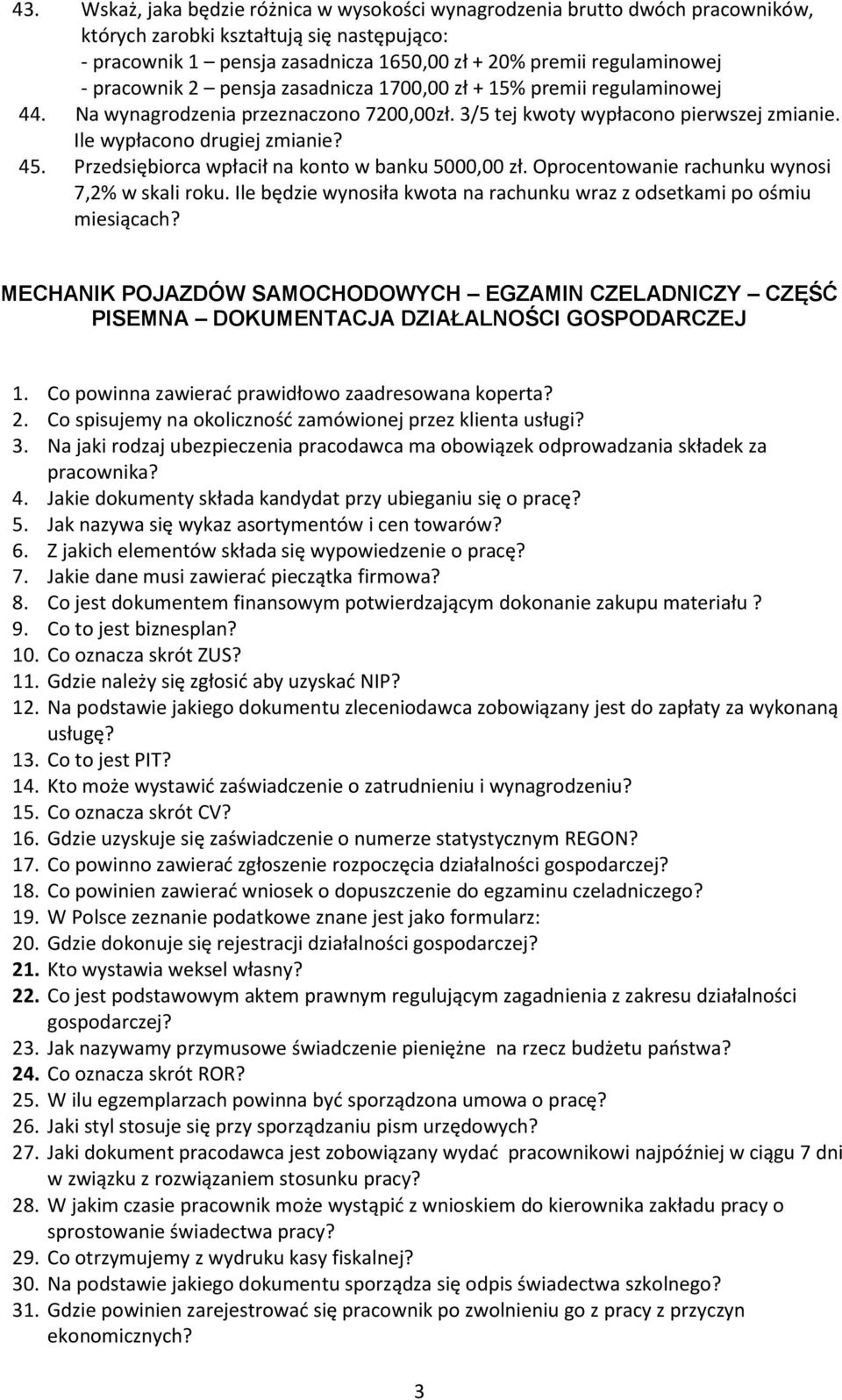 Przedsiębiorca wpłacił na konto w banku 5000,00 zł. Oprocentowanie rachunku wynosi 7,2% w skali roku. Ile będzie wynosiła kwota na rachunku wraz z odsetkami po ośmiu miesiącach?