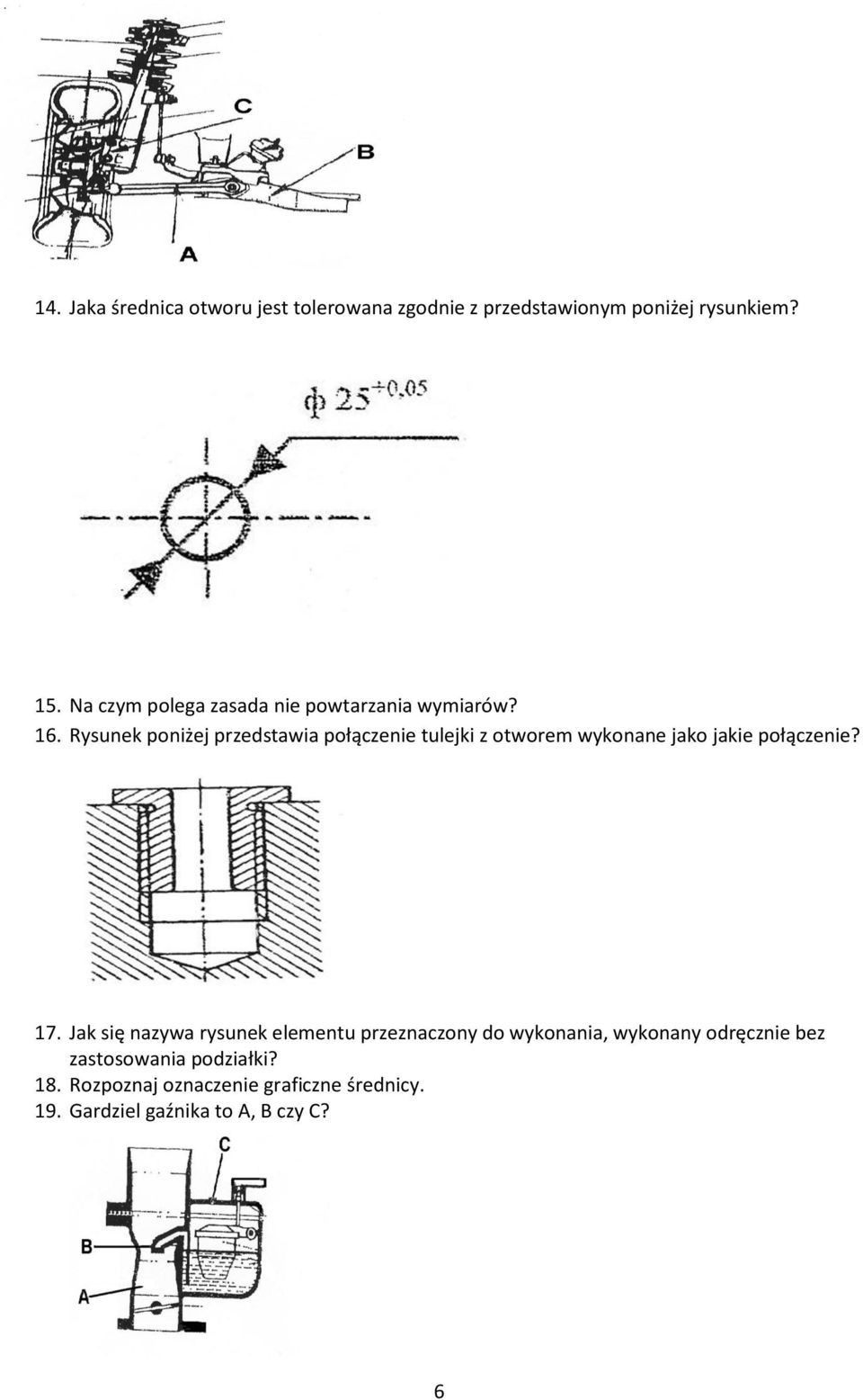 Rysunek poniżej przedstawia połączenie tulejki z otworem wykonane jako jakie połączenie? 17.