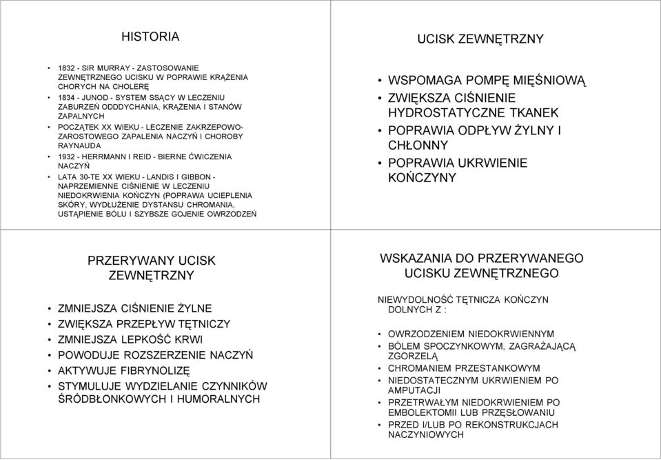 NAPRZEMIENNE CIŚNIENIE W LECZENIU NIEDOKRWIENIA KOŃCZYN (POPRAWA UCIEPLENIA SKÓRY, WYDŁUŻENIE DYSTAU CHROMANIA, USTĄPIENIE BÓLU I SZYBSZE GOJENIE OWRZODZEŃ WSPOMAGA POMPĘ MIĘŚNIOWĄ ZWIĘKSZA CIŚNIENIE