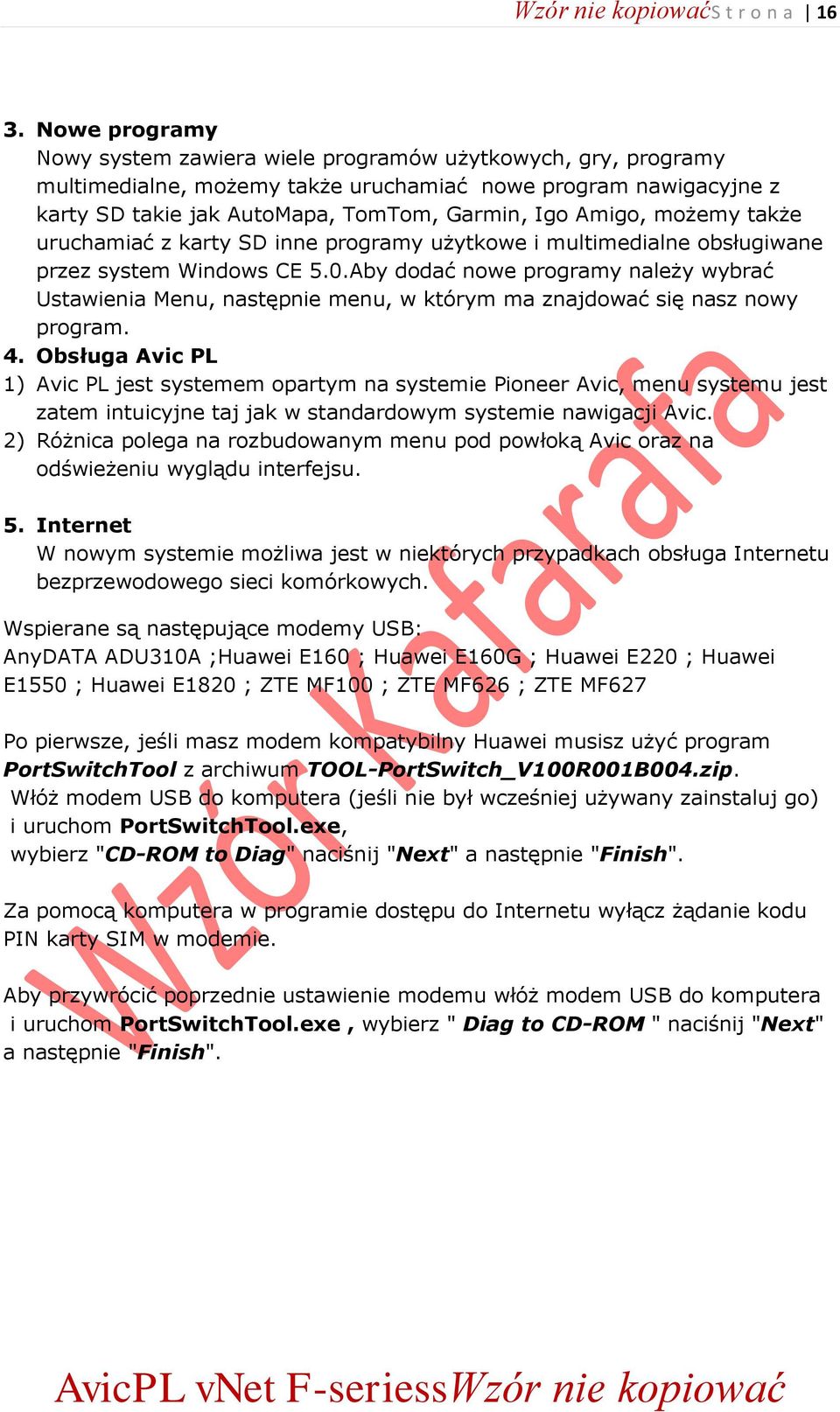 możemy także uruchamiać z karty SD inne programy użytkowe i multimedialne obsługiwane przez system Windows CE 5.0.