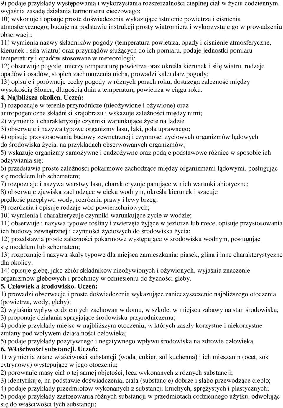 (temperatura powietrza, opady i ciśnienie atmosferyczne, kierunek i siła wiatru) oraz przyrządów służących do ich pomiaru, podaje jednostki pomiaru temperatury i opadów stosowane w meteorologii; 12)