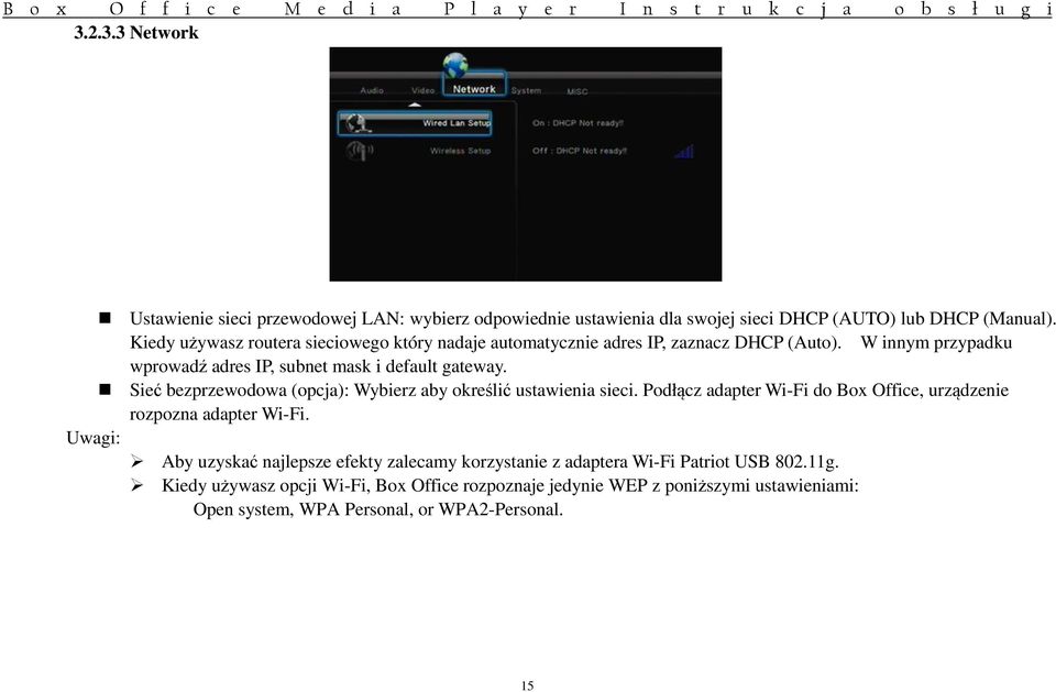 Sieć bezprzewodowa (opcja): Wybierz aby określić ustawienia sieci. Podłącz adapter Wi-Fi do Box Office, urządzenie rozpozna adapter Wi-Fi.