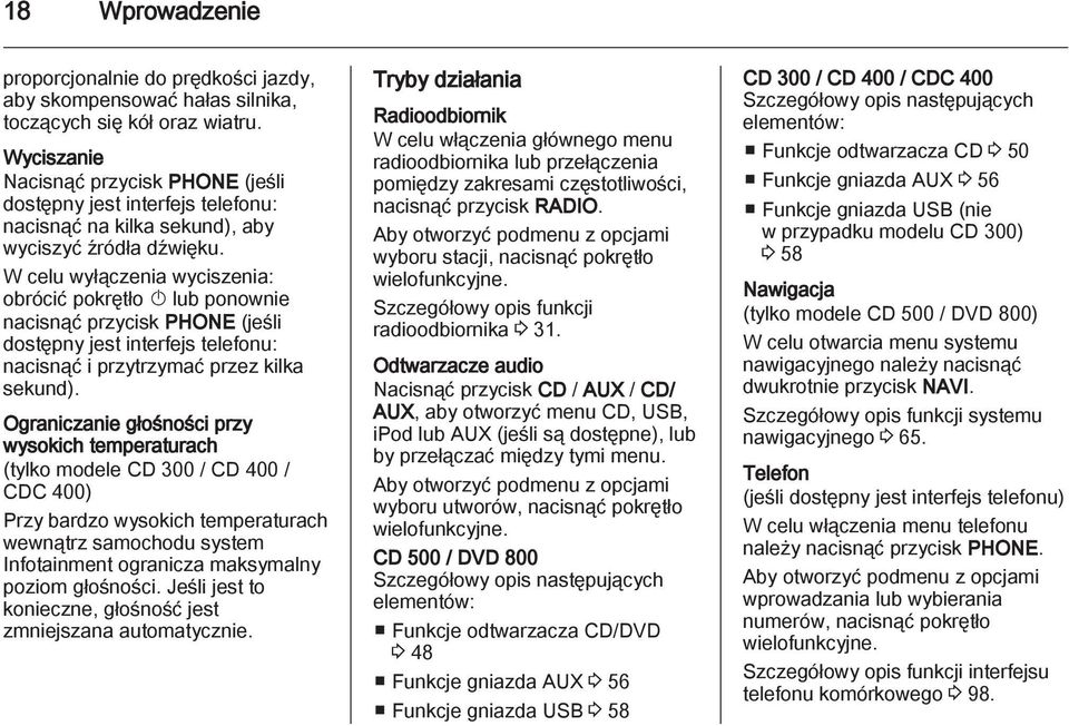 W celu wyłączenia wyciszenia: obrócić pokrętło X lub ponownie nacisnąć przycisk PHONE (jeśli dostępny jest interfejs telefonu: nacisnąć i przytrzymać przez kilka sekund).