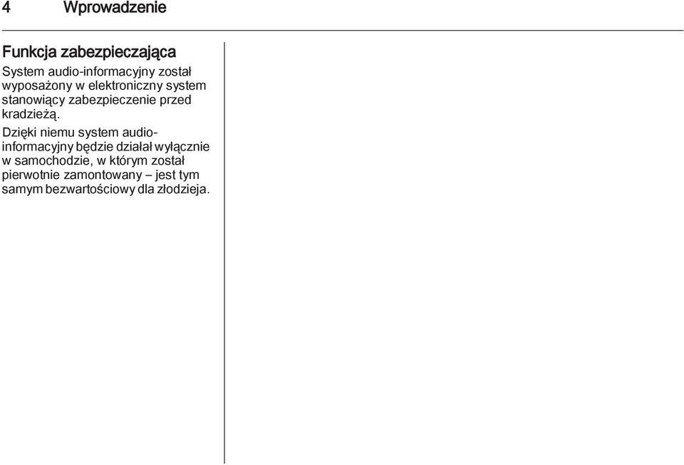 Dzięki niemu system audioinformacyjny będzie działał wyłącznie w samochodzie,