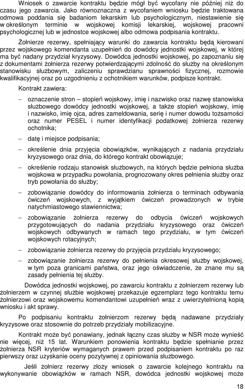 pracowni psychologicznej lub w jednostce wojskowej albo odmowa podpisania kontraktu.