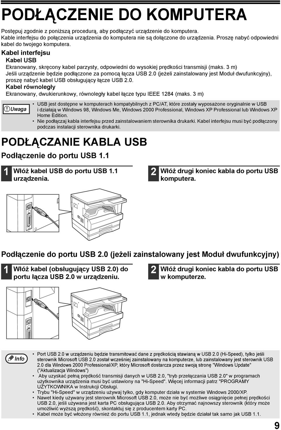 m) Jeśli urządzenie będzie podłączone za pomocą łącza USB.0 (jeżeli zainstalowany jest Moduł dwufunkcyjny), proszę nabyć kabel USB obsługujący łącze USB.0. Kabel równoległy Ekranowany, dwukierunkowy, równoległy kabel łącze typu IEEE 8 (maks.