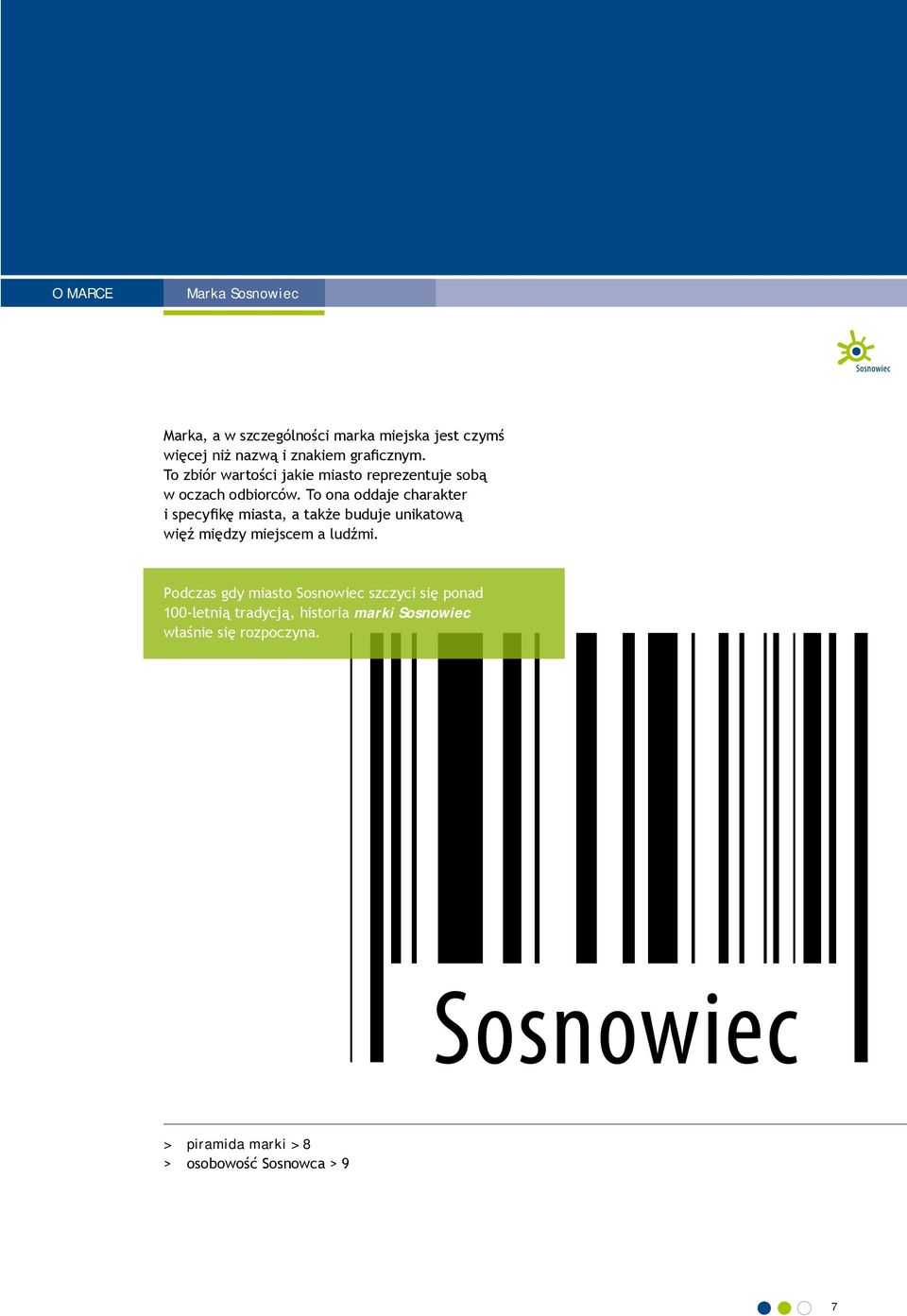 To ona oddaje charakter i specyfikę miasta, a także buduje unikatową więź między miejscem a ludźmi.