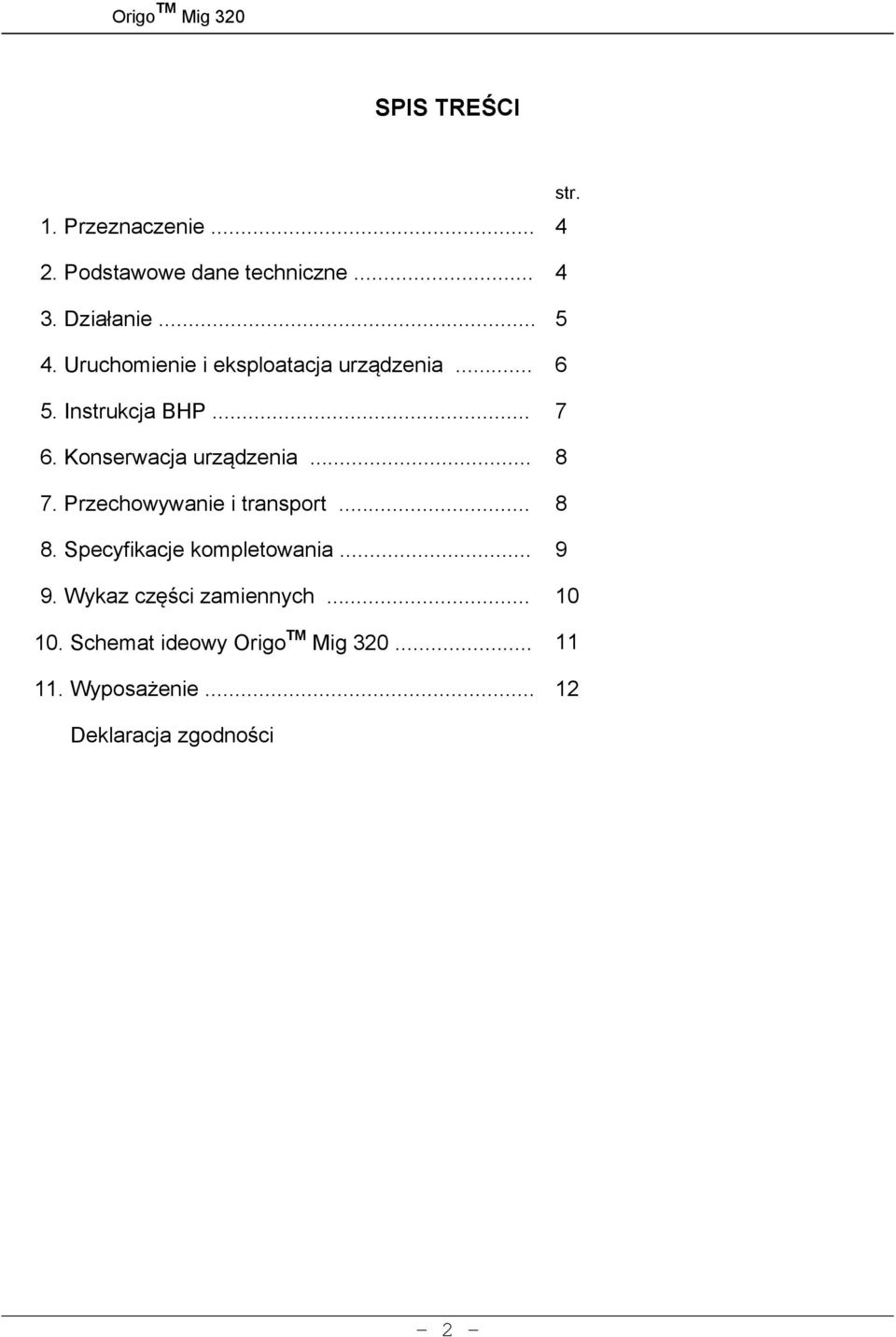 .. 8 7. Przechowywanie i transport... 8 8. Specyfikacje kompletowania... 9 9.