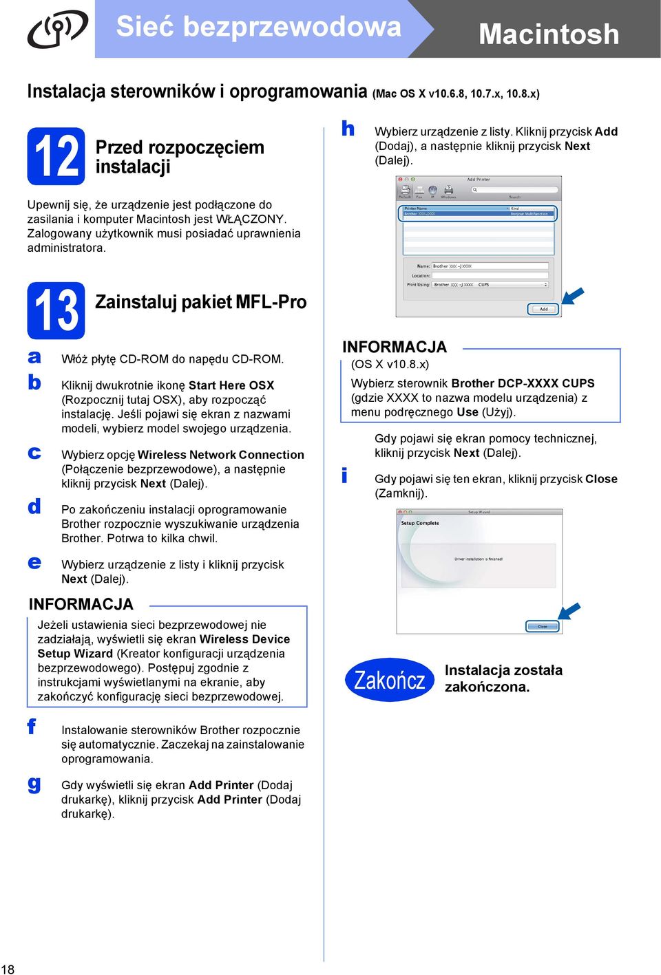 13 Zinstluj pkiet MFL-Pro e f g Włóż płytę CD-ROM o npęu CD-ROM. Kliknij wukrotnie ikonę Strt Here OSX (Rozpoznij tutj OSX), y rozpoząć instlję.