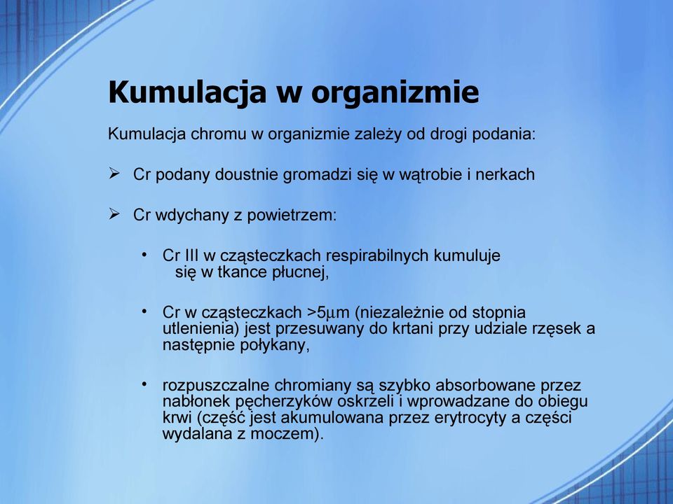 stopnia utlenienia) jest przesuwany do krtani przy udziale rzęsek a następnie połykany, rozpuszczalne chromiany są szybko