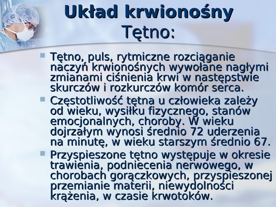 W wieku dojrzałym wynosi średnio 72 uderzenia na minutę, w wieku starszym średnio 67.