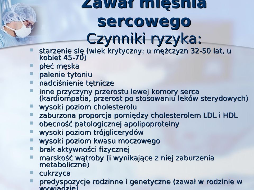 proporcja pomiędzy cholesterolem LDL i HDL obecność patologicznej apolipoproteiny wysoki poziom trójglicerydów wysoki poziom kwasu moczowego