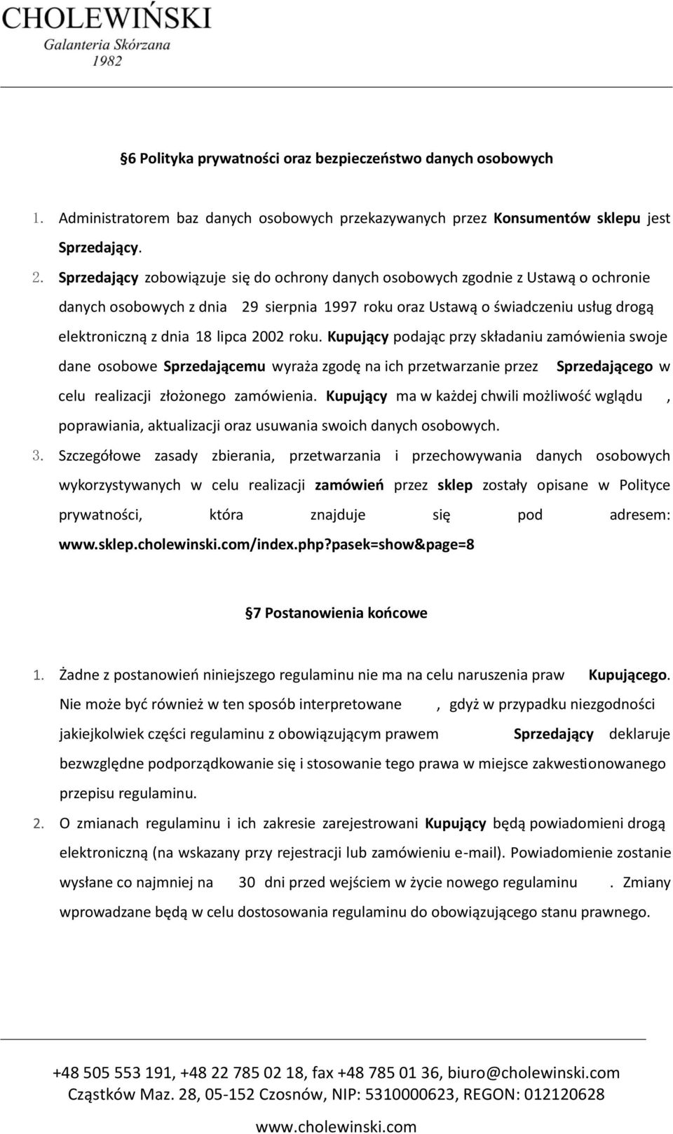 2002 roku. Kupujący podając przy składaniu zamówienia swoje dane osobowe Sprzedającemu wyraża zgodę na ich przetwarzanie przez Sprzedającego w celu realizacji złożonego zamówienia.