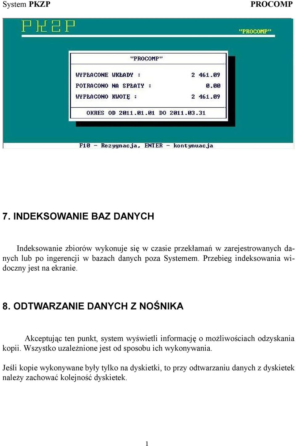 bazach danych poza Systemem. Przebieg indeksowania widoczny jest na ekranie. 8.