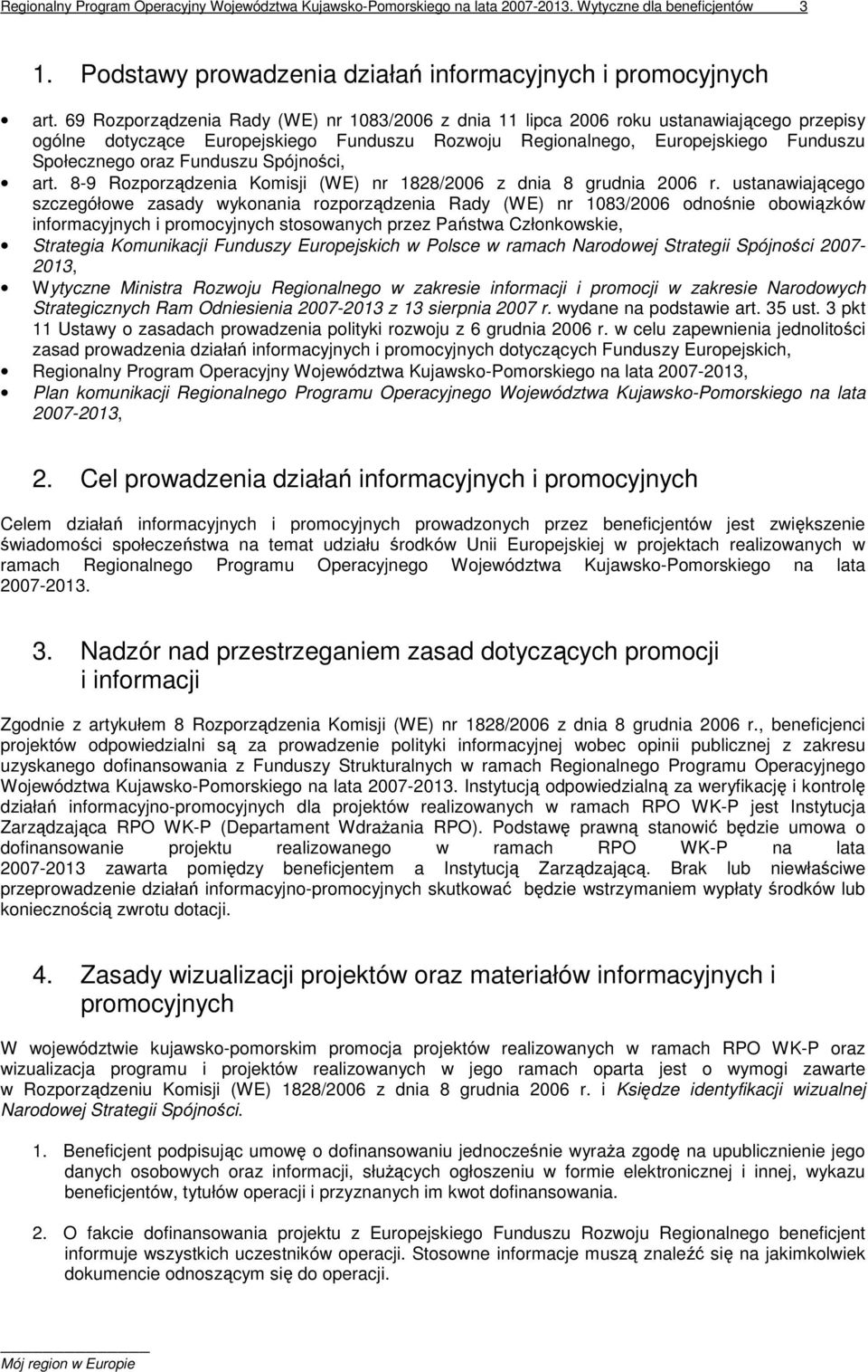 Funduszu Spójności, art. 8-9 Rozporządzenia Komisji (WE) nr 1828/2006 z dnia 8 grudnia 2006 r.