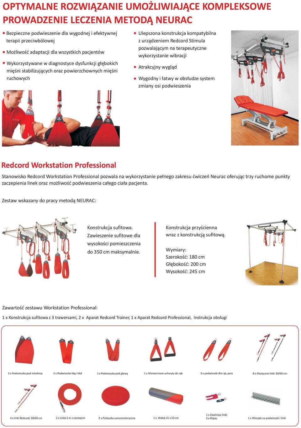 na terapeutyczne wykorzystanie wibracji Atrakcyjny wygląd Wygodny i łatwy w obsłudze system zmiany osi podwieszenia Redcord Workstation Professional Stanowisko Redcord Workstation Professional