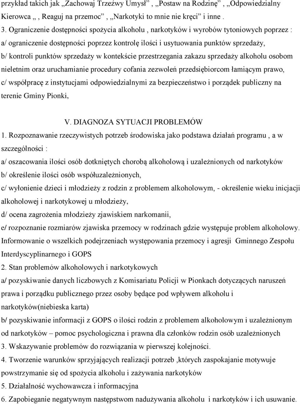 sprzedaży w kontekście przestrzegania zakazu sprzedaży alkoholu osobom nieletnim oraz uruchamianie procedury cofania zezwoleń przedsiębiorcom łamiącym prawo, c/ współpracę z instytucjami