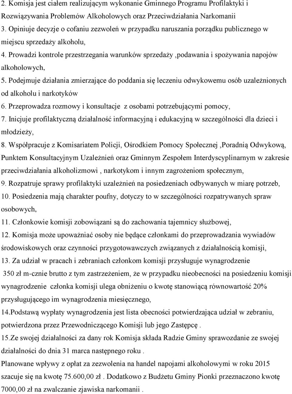 Prowadzi kontrole przestrzegania warunków sprzedaży,podawania i spożywania napojów alkoholowych, 5.