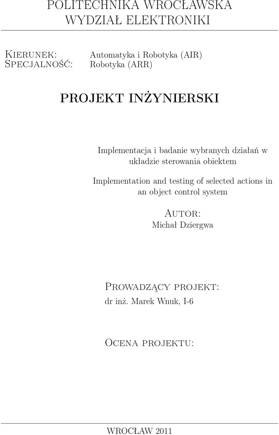 sterowania obiektem Implementation and testing of selected actions in an object control