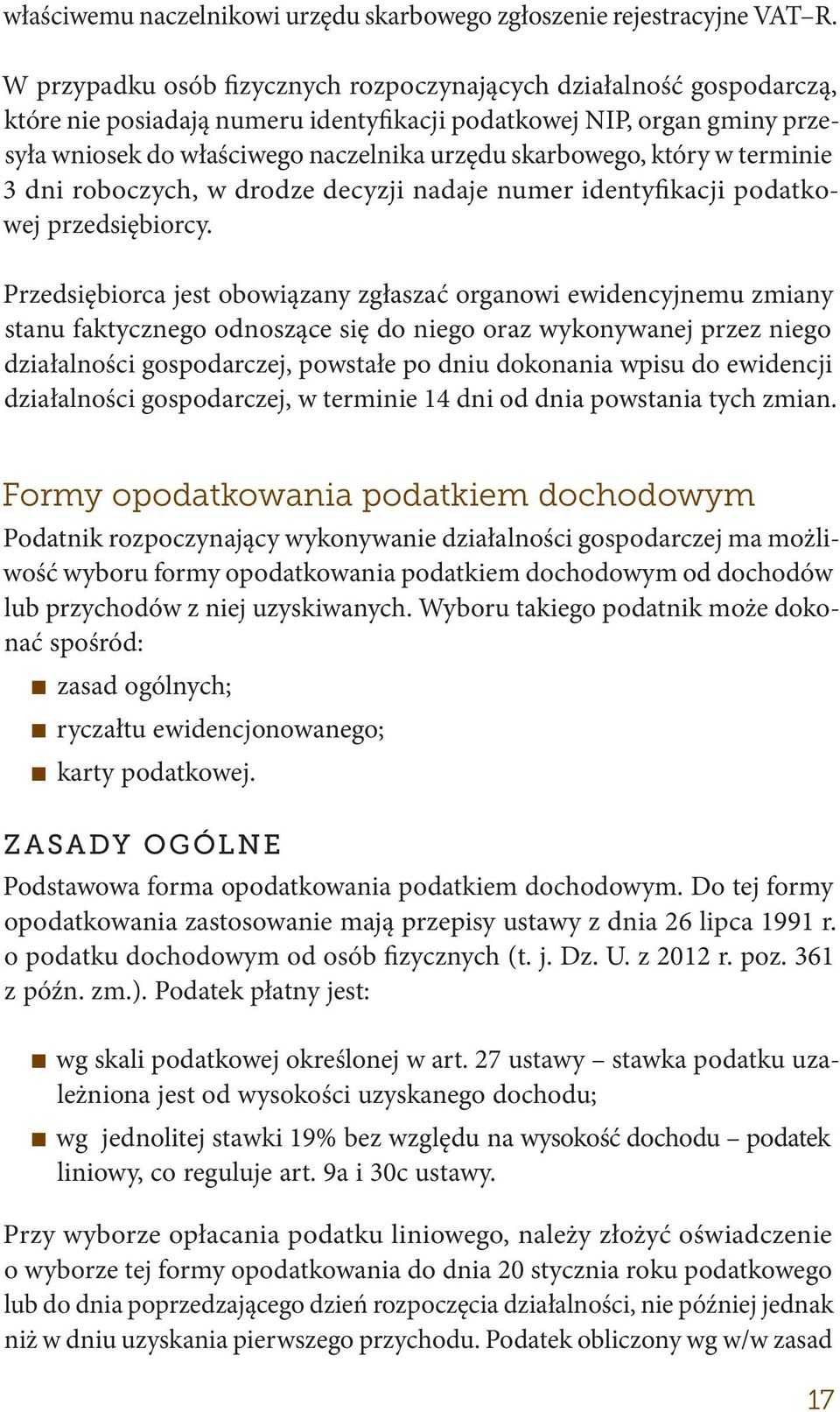 który w terminie 3 dni roboczych, w drodze decyzji nadaje numer identyfikacji podatkowej przedsiębiorcy.