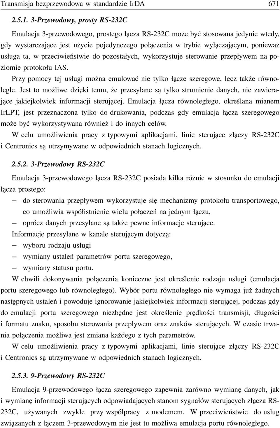 3-Przewodowy, prosty RS-232C Emulacja 3-przewodowego, prostego łącza RS-232C może być stosowana jedynie wtedy, gdy wystarczające jest użycie pojedynczego połączenia w trybie wyłączającym, ponieważ