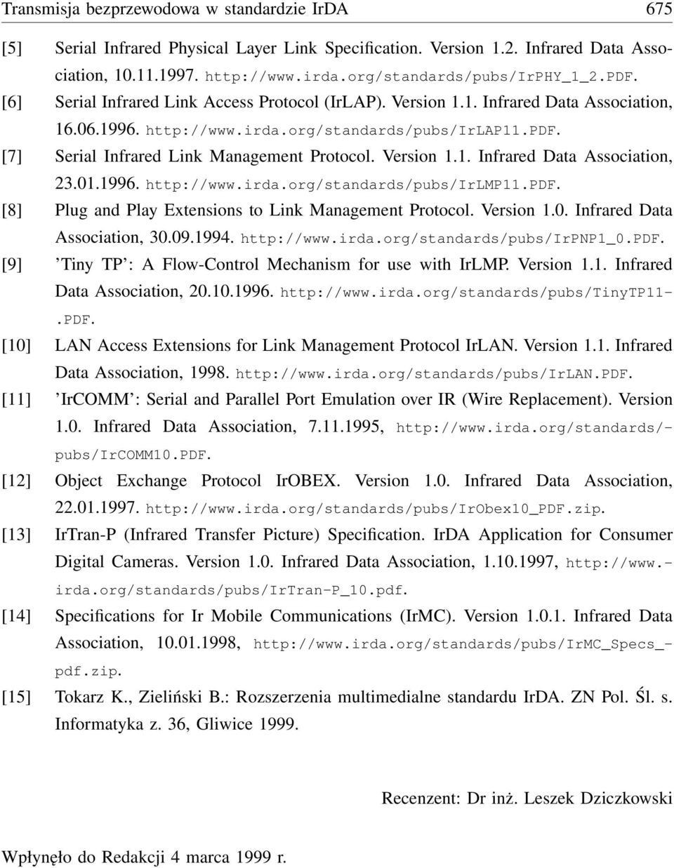 Version 1.1. Infrared Data Association, 23.01.1996. http://www.irda.org/standards/pubs/irlmp11.pdf. [8] Plug and Play Extensions to Link Management Protocol. Version 1.0. Infrared Data Association, 30.