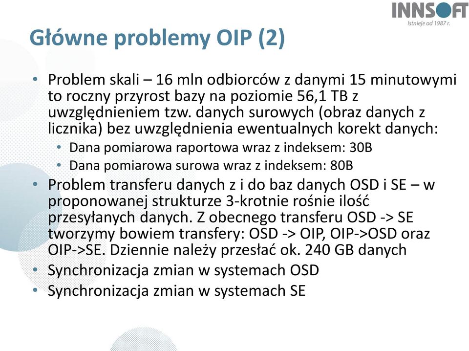 indeksem: 80B Problem transferu danych z i do baz danych OSD i SE w proponowanej strukturze 3-krotnie rośnie ilość przesyłanych danych.