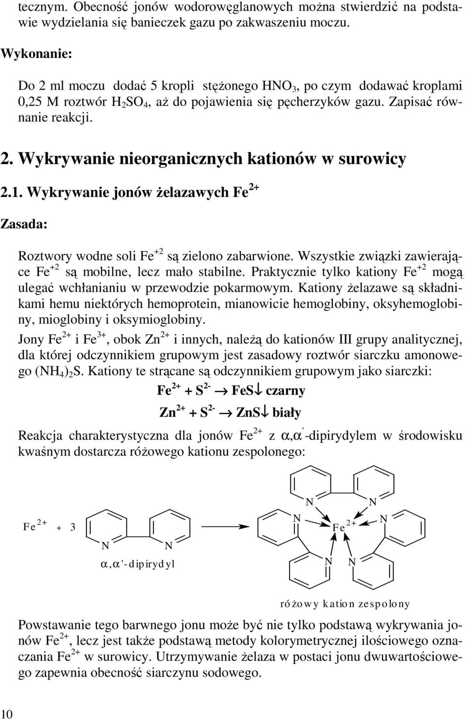 1. Wykrywanie jonów Ŝelazawych Fe 2+ Roztwory wodne soli Fe +2 są zielono zabarwione. Wszystkie związki zawierające Fe +2 są mobilne, lecz mało stabilne.