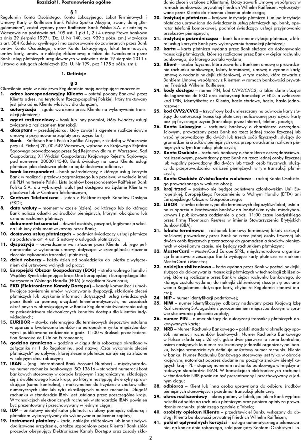 Bank Polska S.A. z siedzibą w Warszawie na podstawie art. 109 ust. 1 pkt 1, 2 i 4 ustawy Prawo bankowe z dnia 29 sierpnia 1997r. (Dz. U. Nr 140, poz. 939 z późn. zm.) w związku z art.