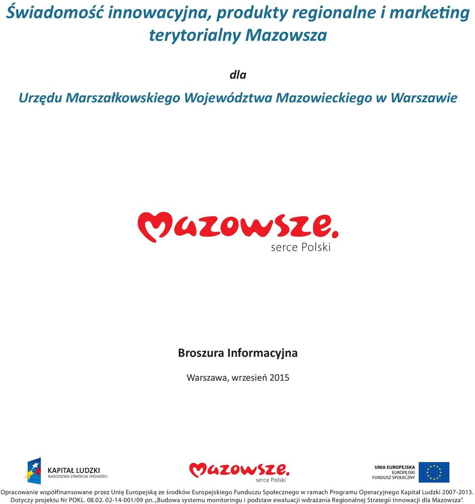 ze środków Europejskiego Funduszu Społecznego w ramach Programu Operacyjnego Kapitał Ludzki 2007-2013.