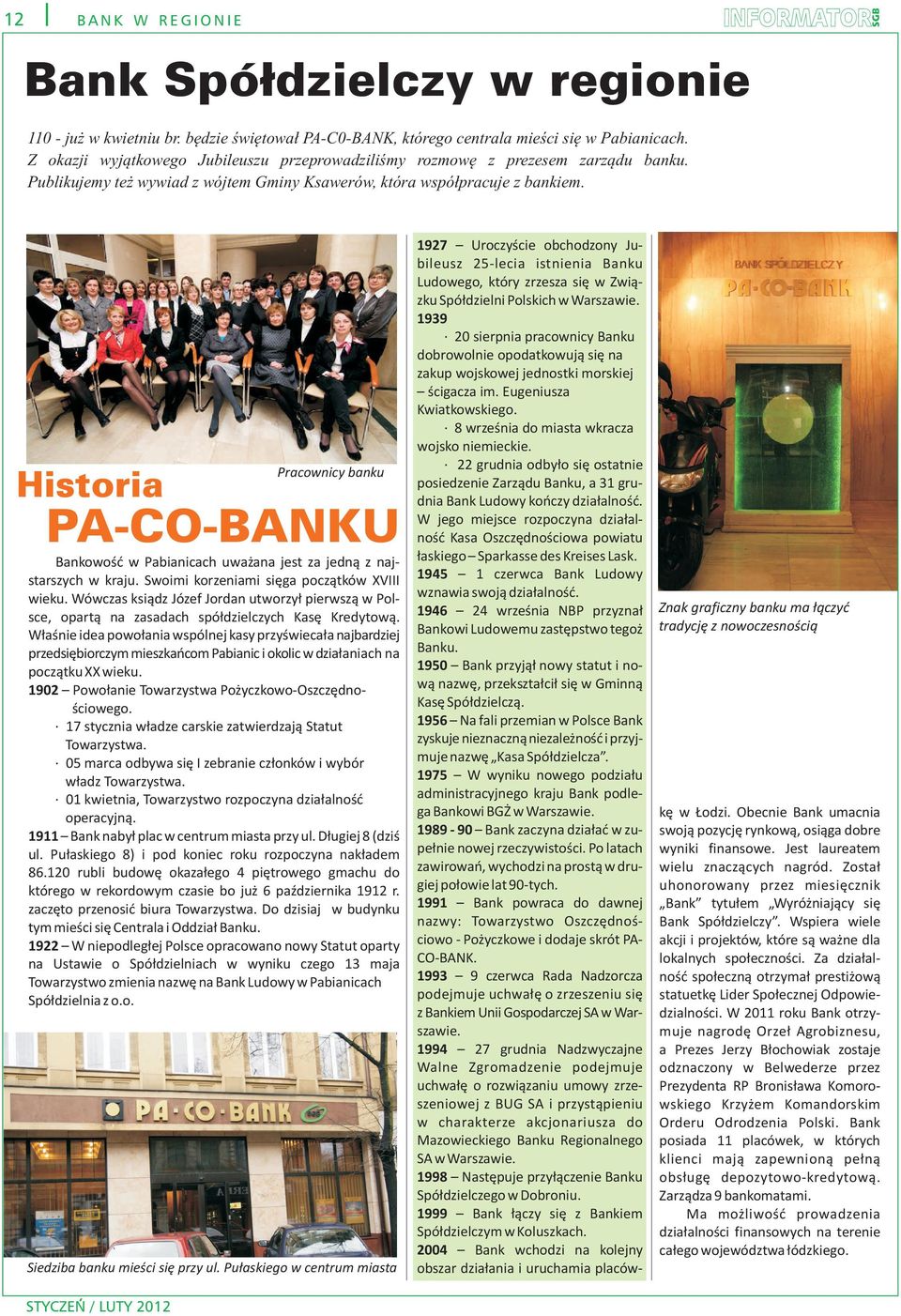 Historia Pracownicy banku PA-CO-BANKU Bankowoœæ w Pabianicach uwa ana jest za jedn¹ z najstarszych w kraju. Swoimi korzeniami siêga pocz¹tków XVIII wieku.