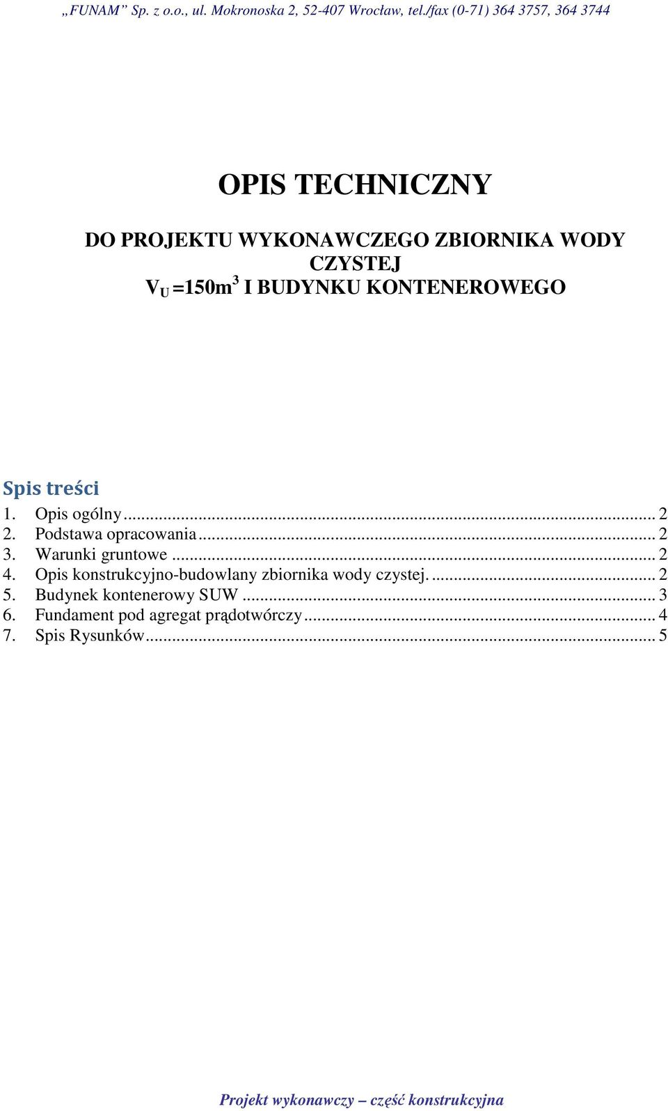 Warunki gruntowe... 2 4. Opis konstrukcyjno-budowlany zbiornika wody czystej.... 2 5.