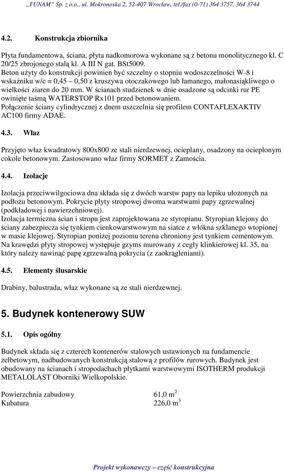 W ścianach studzienek w dnie osadzone są odcinki rur PE owinięte taśmą WATERSTOP Rx101 przed betonowaniem.