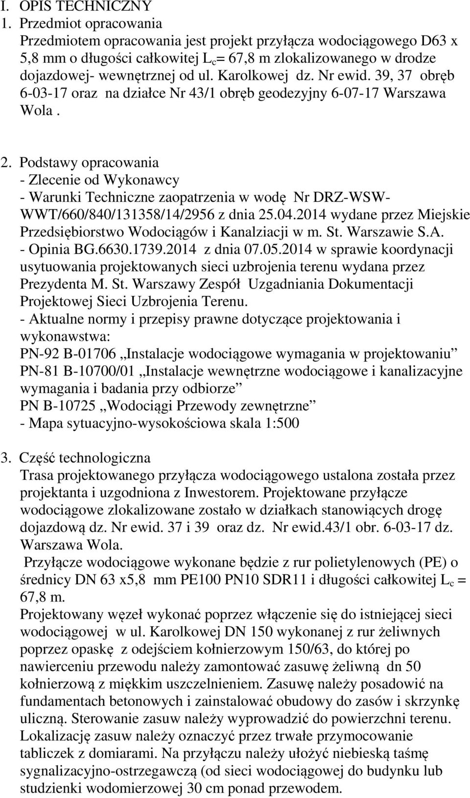 Karolkowej dz. Nr ewid. 39, 37 obręb 6-03-17 oraz na działce Nr 43/1 obręb geodezyjny 6-07-17 Warszawa Wola. 2.