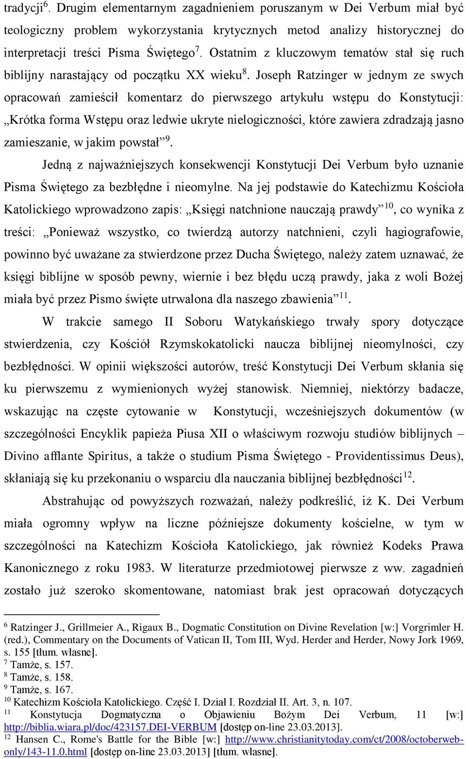 Joseph Ratzinger w jednym ze swych opracowań zamieścił komentarz do pierwszego artykułu wstępu do Konstytucji: Krótka forma Wstępu oraz ledwie ukryte nielogiczności, które zawiera zdradzają jasno