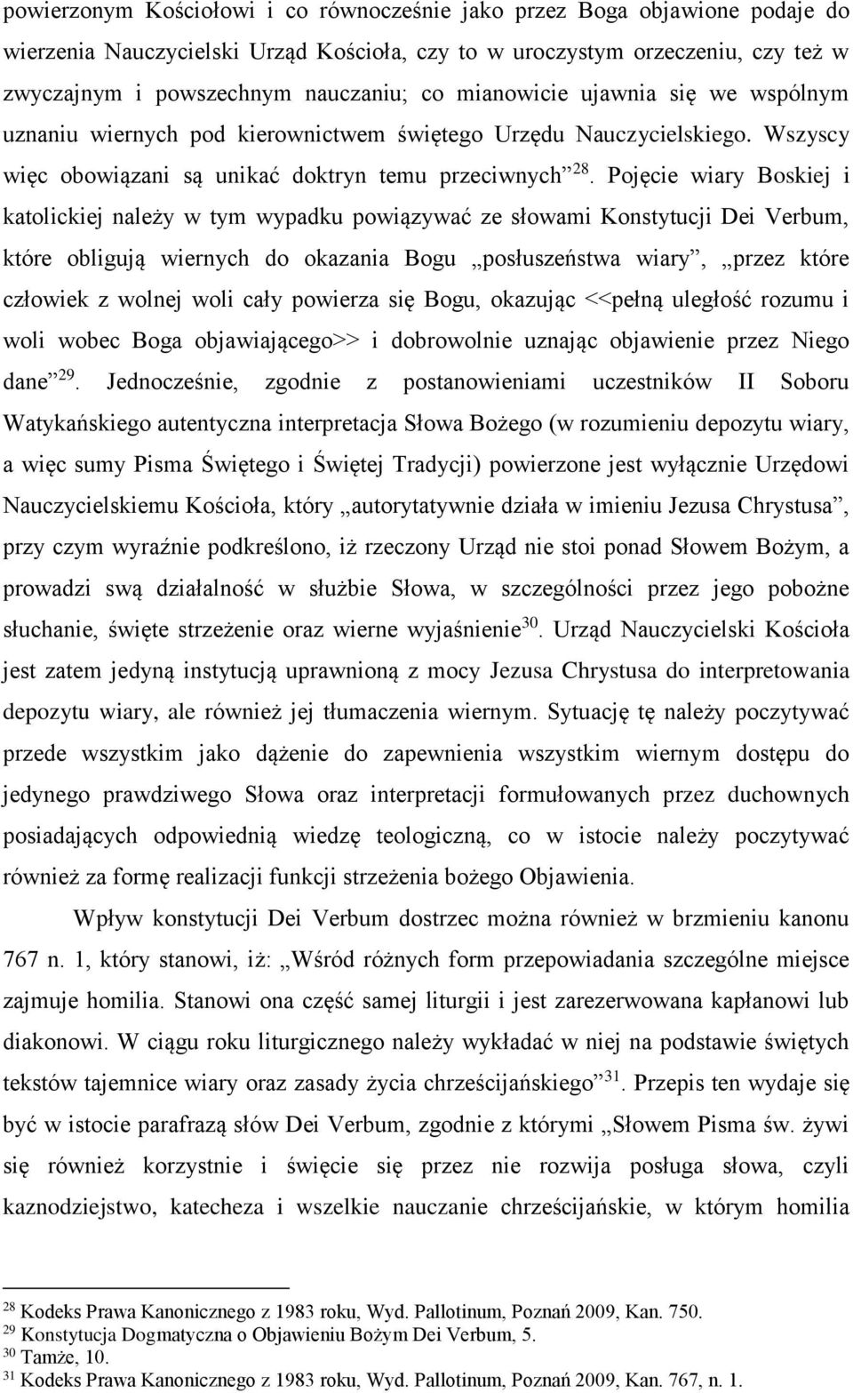 Pojęcie wiary Boskiej i katolickiej należy w tym wypadku powiązywać ze słowami Konstytucji Dei Verbum, które obligują wiernych do okazania Bogu posłuszeństwa wiary, przez które człowiek z wolnej woli