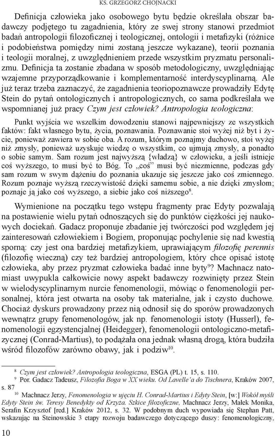 Definicja ta zostanie zbadana w sposób metodologiczny, uwzględniając wzajemne przyporządkowanie i komplementarność interdyscyplinarną.