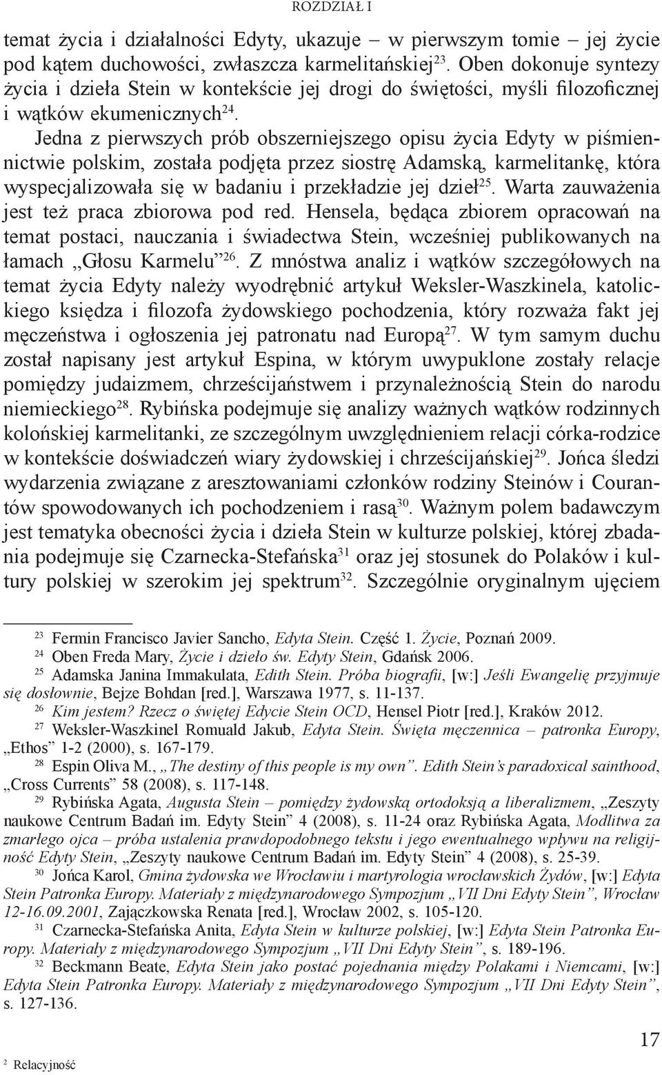 Jedna z pierwszych prób obszerniejszego opisu życia Edyty w piśmiennictwie polskim, została podjęta przez siostrę Adamską, karmelitankę, która wyspecjalizowała się w badaniu i przekładzie jej dzieł