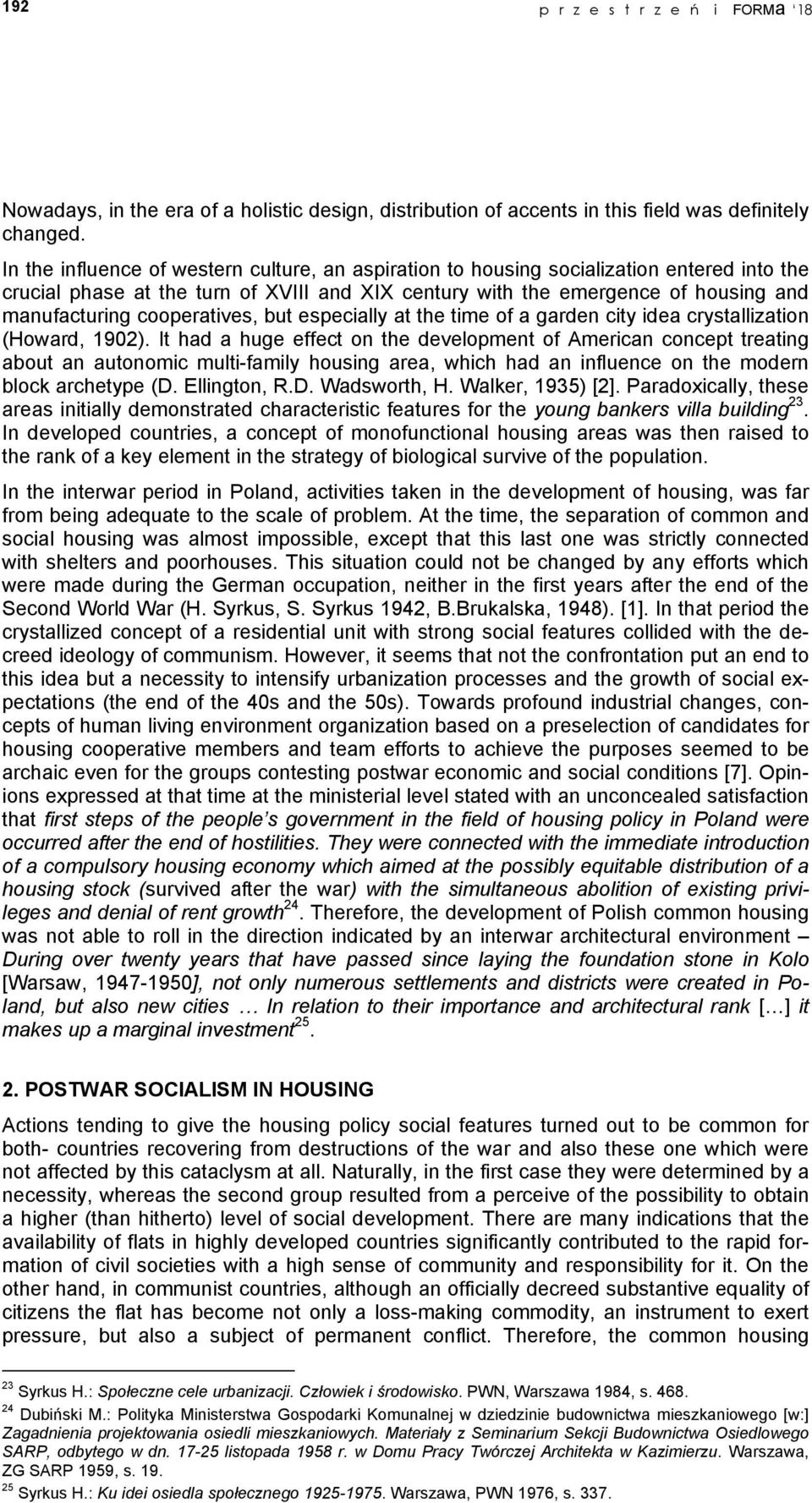 cooperatives, but especially at the time of a garden city idea crystallization (Howard, 1902).