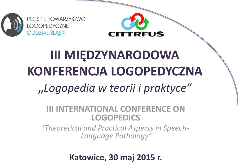 CONFERENCE ON LOGOPEDICS Theoretical and Practical