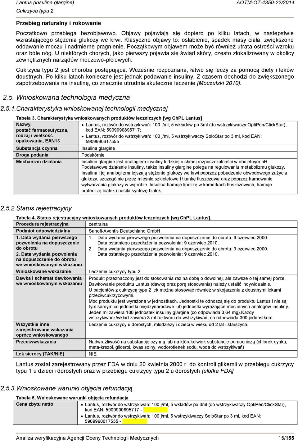 U niektórych chorych, jako pierwszy pojawia się świąd skóry, często zlokalizowany w okolicy zewnętrznych narządów moczowo-płciowych. jest choroba postępująca.