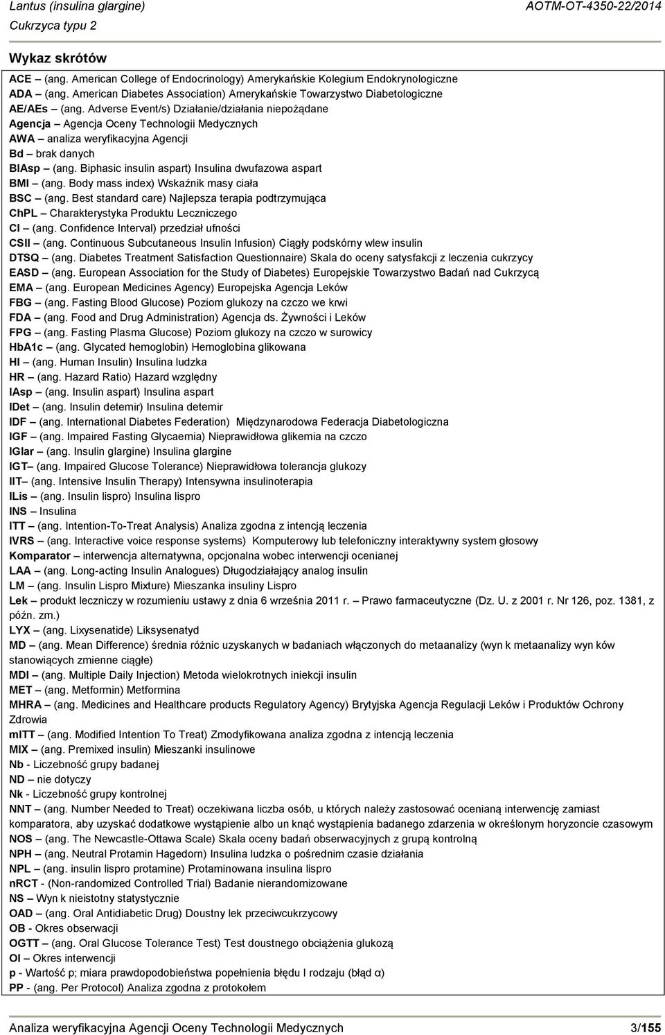 Biphasic insulin aspart) Insulina dwufazowa aspart BMI (ang. Body mass index) Wskaźnik masy ciała BSC (ang.