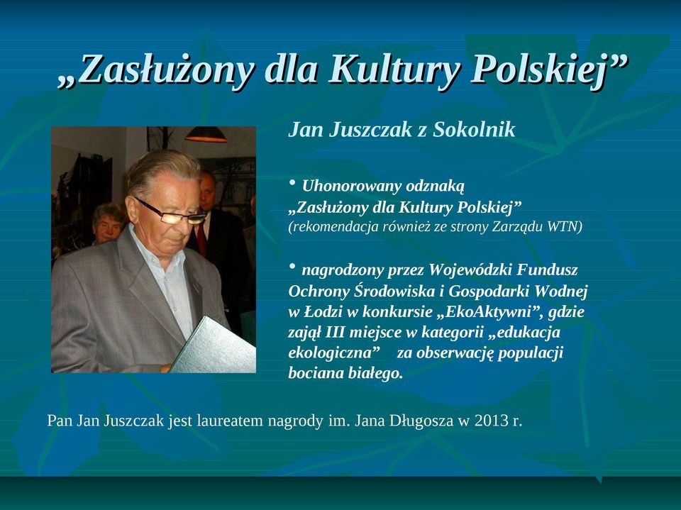 Gospodarki Wodnej w Łodzi w konkursie EkoAktywni, gdzie zajął III miejsce w kategorii edukacja