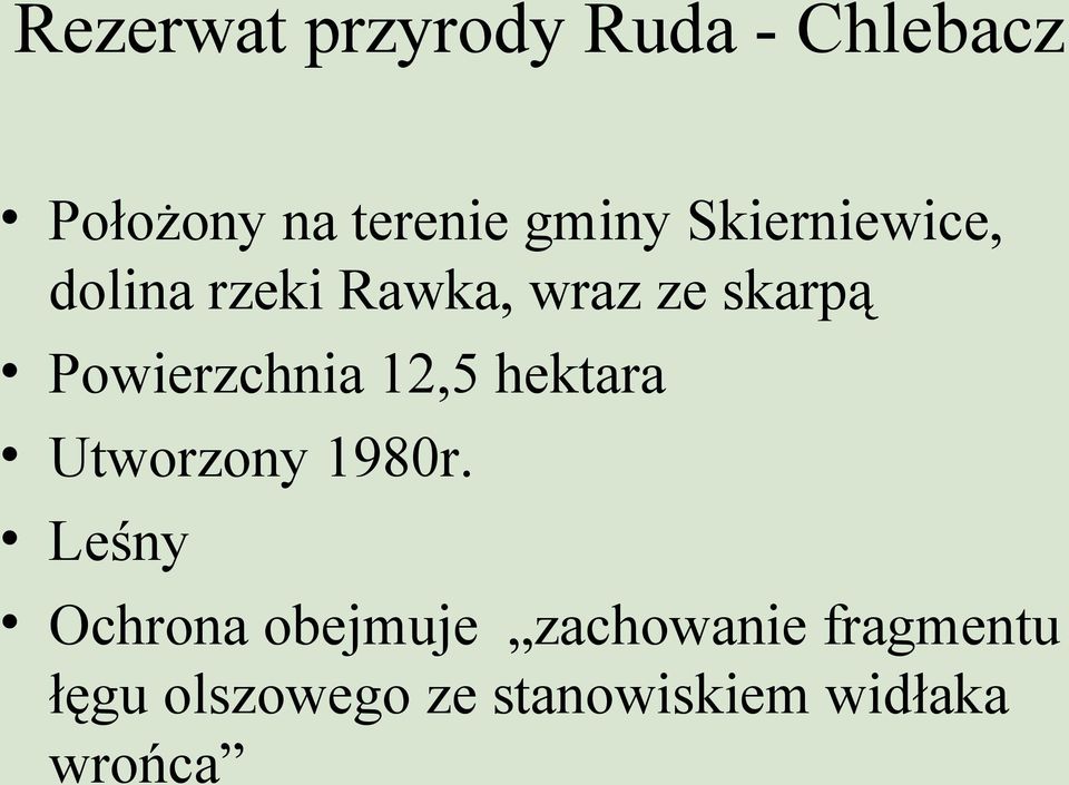 Powierzchnia 12,5 hektara Utworzony 1980r.