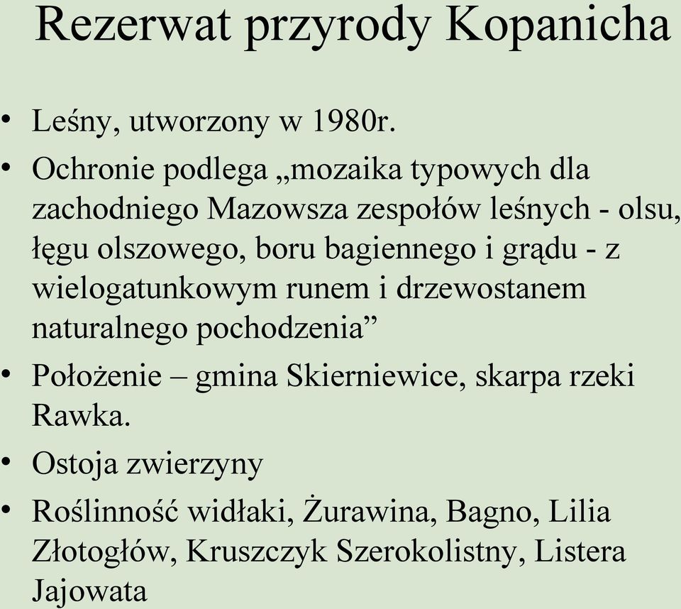 boru bagiennego i grądu - z wielogatunkowym runem i drzewostanem naturalnego pochodzenia Położenie