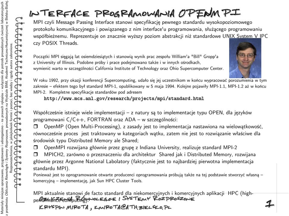 współbieżnemu. Reprezentuje on znacznie wyższy poziom abstrakcji niż standardowe UNIX System V IPC czy POSIX Threads.