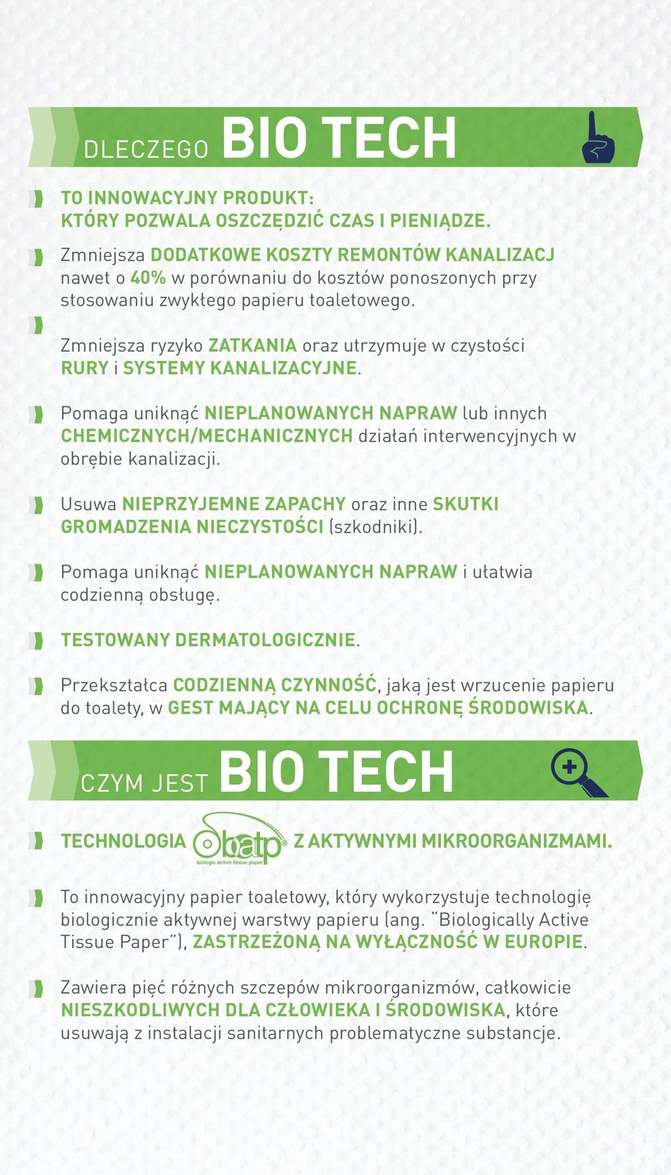 Zniejsza ryzyko ZATKANIA oraz utrzyuje w czystości RURY i SYSTEMY KANALIZACYJNE. Poaga uniknąć NIEPLANOWANYCH NAPRAW lub innych CHEMICZNYCH/MECHANICZNYCH działań interwencyjnych w obrębie kanalizacji.