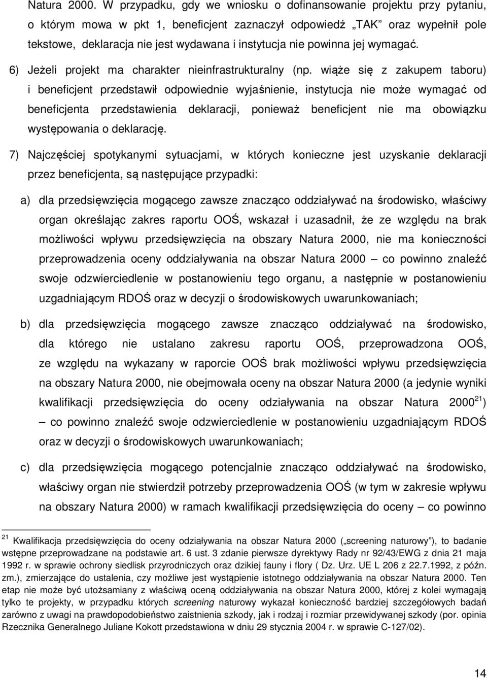 nie powinna jej wymagać. 6) Jeżeli projekt ma charakter nieinfrastrukturalny (np.